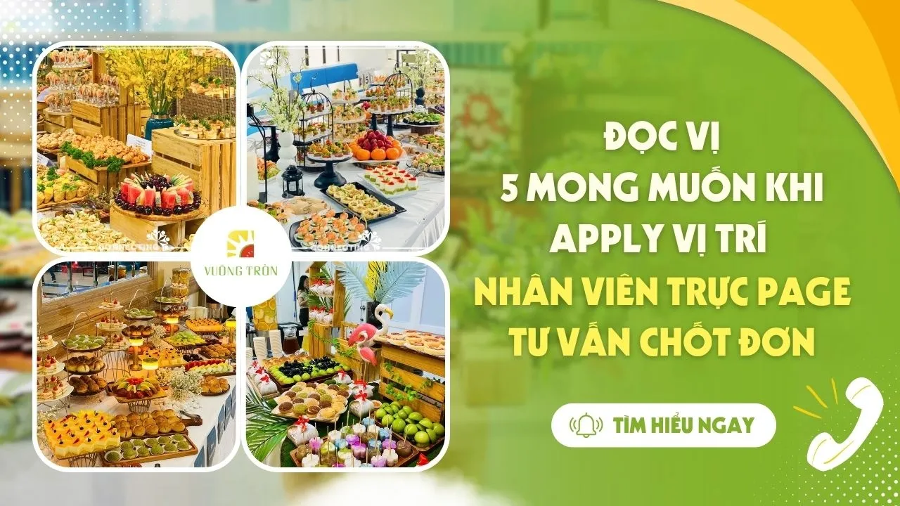 5 mong muốn khi apply vị trí Nhân viên trực page tư vấn chốt đơn tại Vuông Tròn