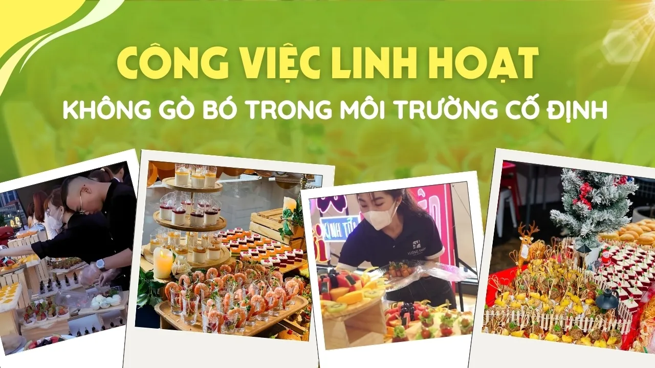 Công việc Setup phục vụ tiệc linh hoạt, không gò bó trong môi trường cố đính 
