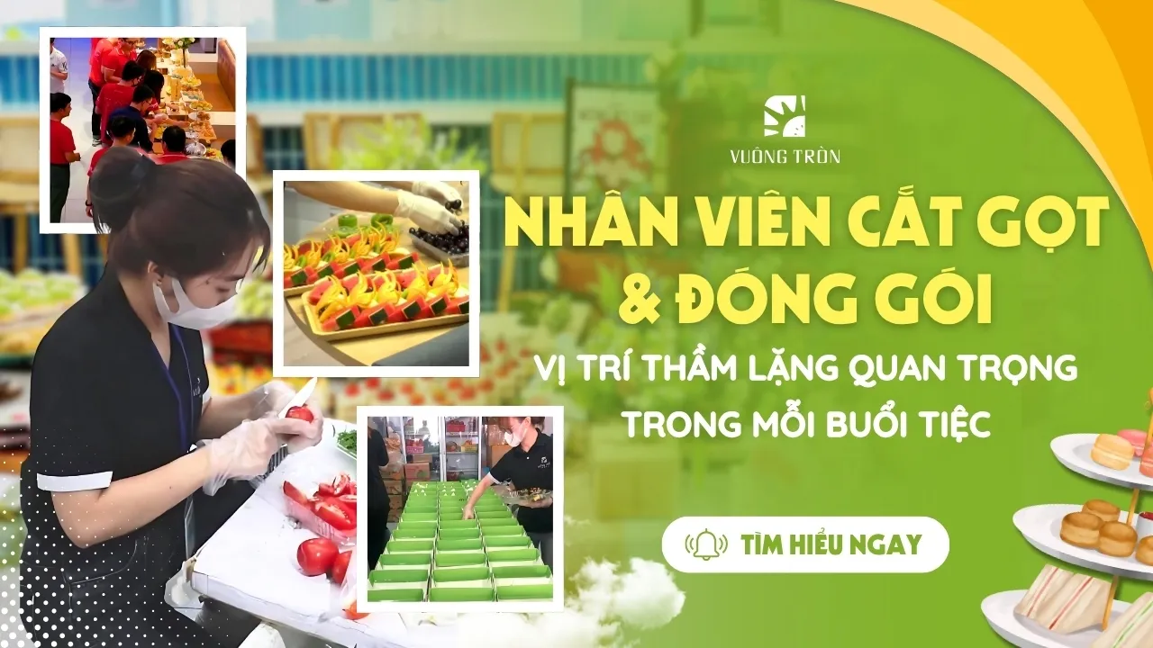 Vuông Tròn tuyển dụng nhân viên cắt gọt trái cây & đóng gói