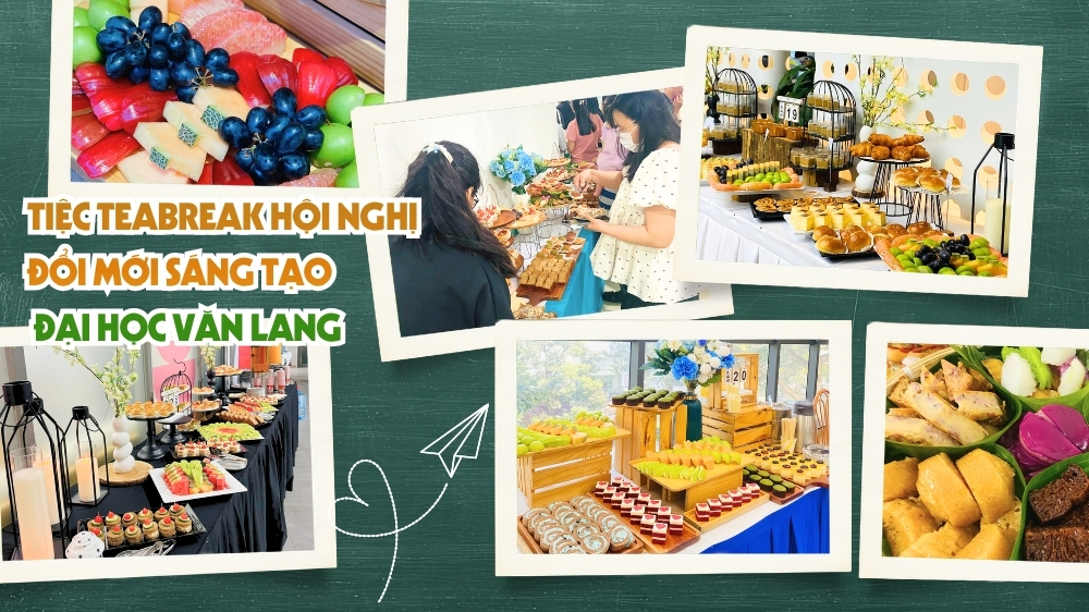 Tiệc teabreak đa dạng các loại bánh phục vụ hội thảo tại Đại học Văn Lang