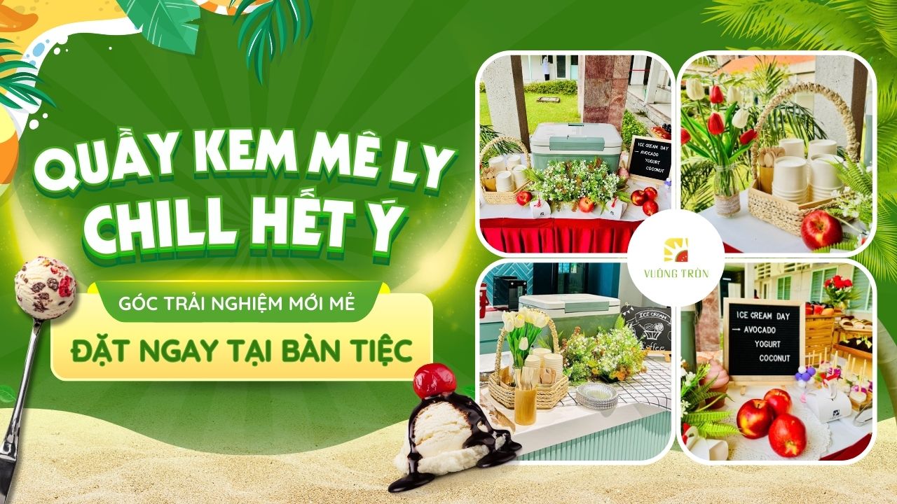Quầy kem - được bố trí bắt mắt ngay tại bàn tiệc của sự kiện